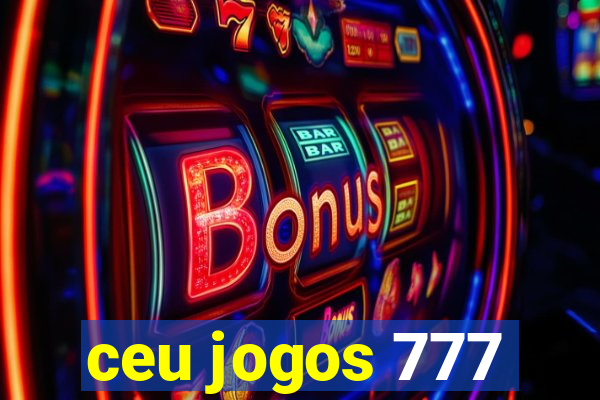 ceu jogos 777